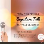 On the Speaking Your Brand podcast: Why you need a signature talk for your business