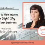 Podcast Ep. #33: How to Use Interns the Right Way in Your Business with Isabella Johnston