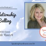 Podcast Ep. #34: Relationship Selling with Nikki Rausch