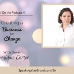 Podcast Ep. #36: Creating a Business for Change with Geraldine Carter