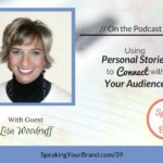 Podcast Ep. #39: Using Personal Stories to Connect with Your Audience with Lisa Woodruff