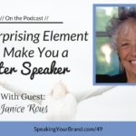 This Surprising Element Will Make You a Better Speaker with Janice Rous: Podcast Ep. #49