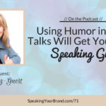 Using Humor in Your Talks Will Get You More Speaking Gigs with Kathy Klotz-Guest: Podcast Ep. 071