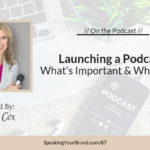 Launching a Podcast - What's Important and What's Not with Carol Cox: Podcast Ep. 087