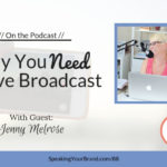 Why You Need to Live Broadcast with Jenny Melrose: Podcast Ep. 088