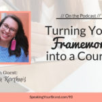 Turning Your Framework into a Course with Jessica Korthuis: Podcast Ep. 093 | Speaking your Brand Podcast