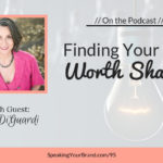 Finding Your Idea Worth Sharing with Lori DiGuardi: Podcast Ep. 095 | Speaking Your Brand