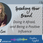 Interview with Thriverz Podcast: Speak Your Brand, Do It Afraid and Be a Positive Influence with Carol Cox | Speaking Your Brand