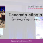 Deconstructing a Keynote: Writing, Preparation, and Delivery with Carol Cox and Diane Diaz | Speaking Your Brand