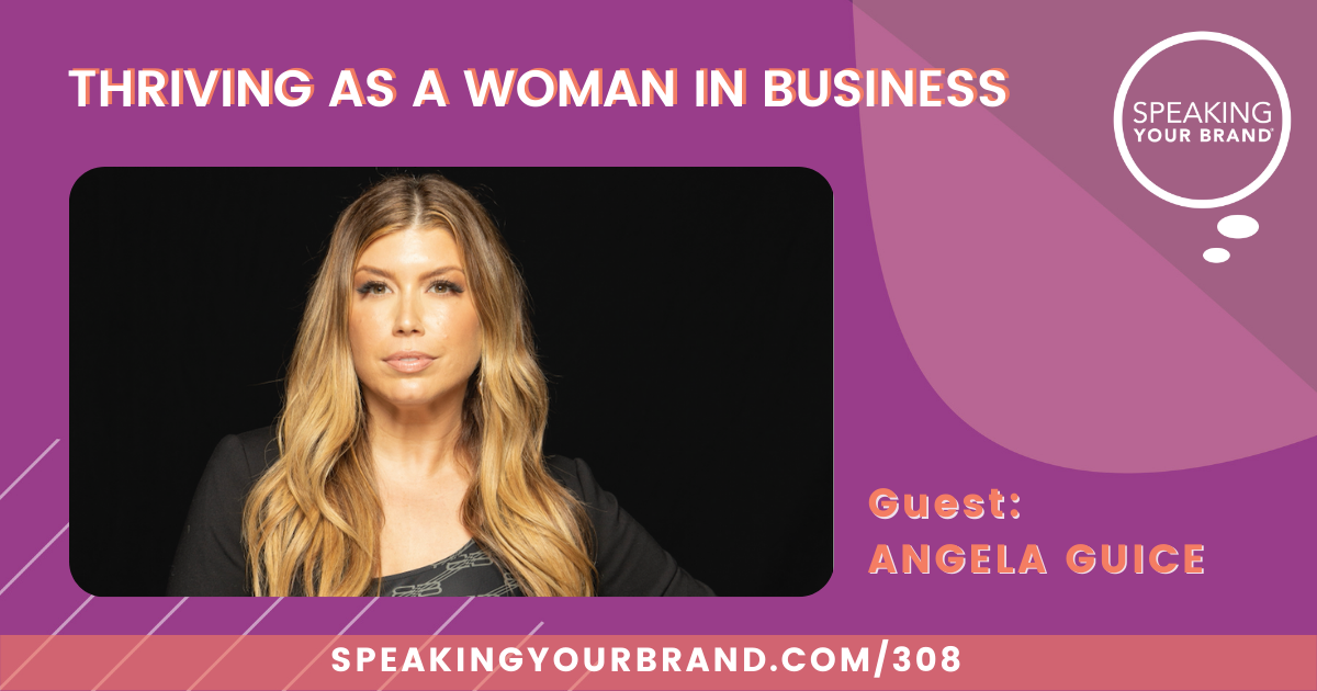 https://www.speakingyourbrand.com/wp-content/uploads/2022/12/SYB-Podcast-Angela-Guice-308-LinkedIn-1200x630-1.png