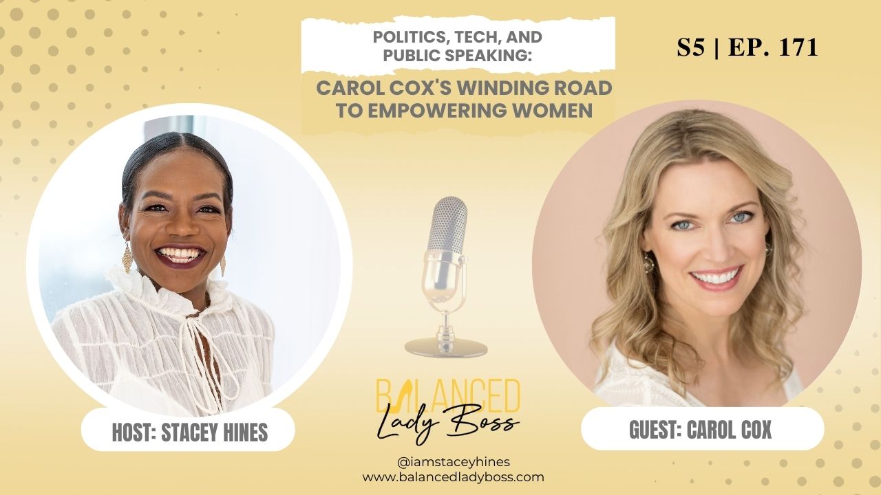 Politics, Tech, and Public Speaking: Carol Cox on the Balanced Lady Boss  Podcast | Speaking Your Brand