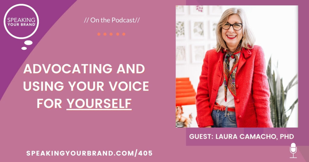 From Struggle to Success: Leveraging Your Voice in the Workplace with Laura Camacho, PhD: Podcast Ep. 405