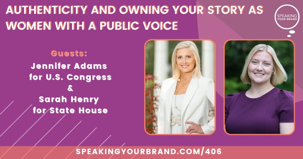 Authenticity and Owning Your Story as Women with a Public Voice with Jennifer Adams and Sarah Henry: Podcast Ep. 406