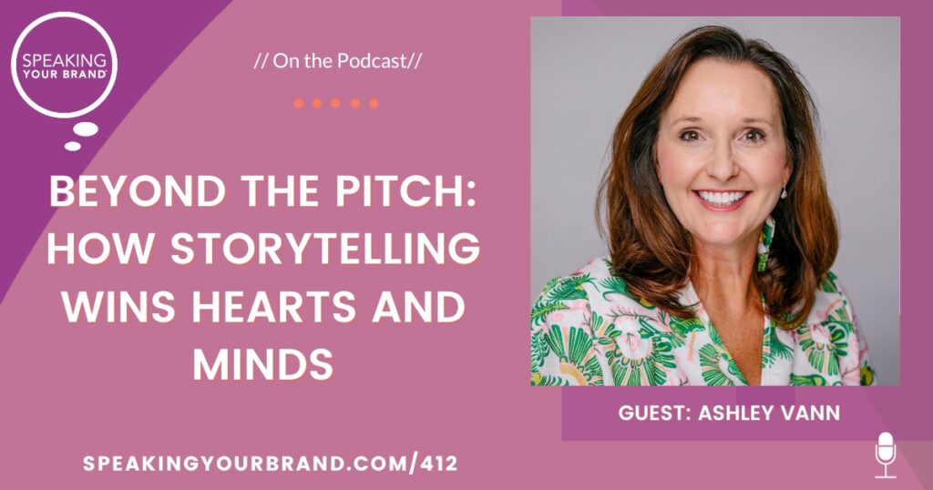 Beyond the Pitch: How Storytelling Wins Hearts and Minds with Ashley Vann: Podcast Ep. 412