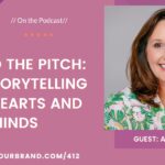 Beyond the Pitch: How Storytelling Wins Hearts and Minds with Ashley Vann: Podcast Ep. 412