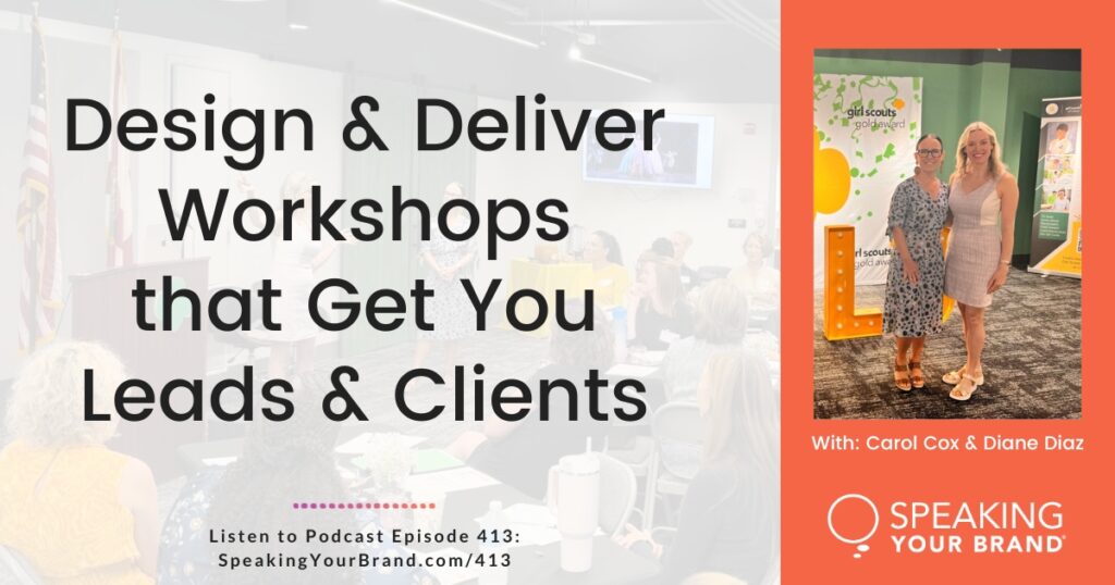 Design and Deliver Workshops that Get You Leads and Clients with Diane Diaz: Podcast Ep. 413