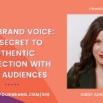 Your Brand Voice: The Secret to Authentic Connection with Your Audiences with Ashleigh Harvey: Podcast Ep. 416