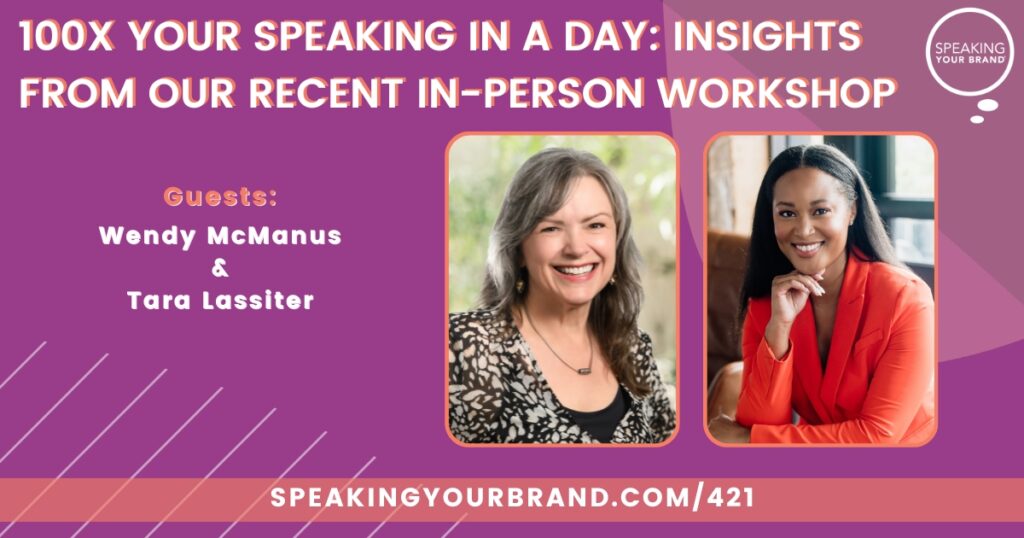 100x Your Speaking in a Day: Insights from Our Recent In-Person Workshop with Carol Cox: Podcast Ep. 421