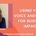 Using Your Voice and Story for Business Impact with Michelle Massman: Podcast Ep. 419