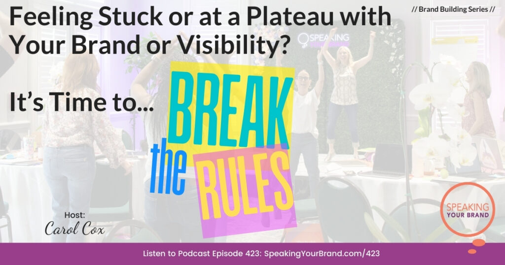 Feeling Stuck or at a Plateau with Your Brand or Visibility? It's Time to Break the Rules with Carol Cox: Podcast Ep. 423