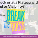 Feeling Stuck or at a Plateau with Your Brand or Visibility? It's Time to Break the Rules with Carol Cox: Podcast Ep. 423